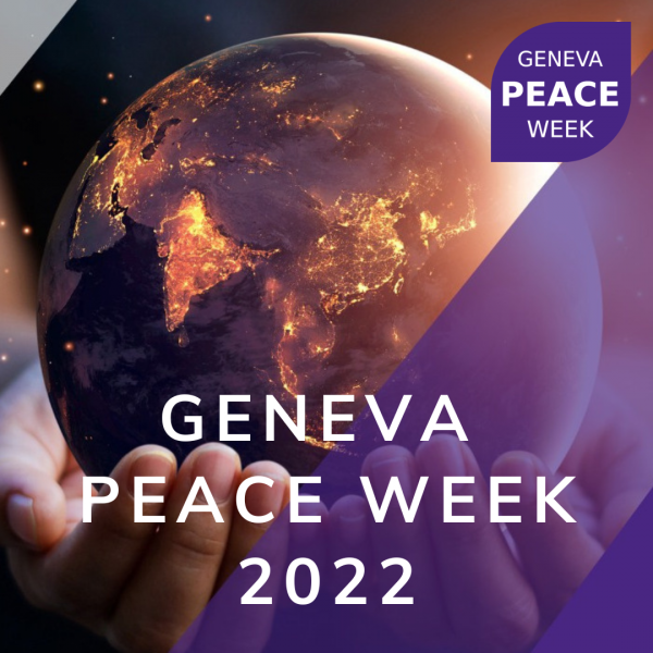 Geneva Peace Week 2022 - Peace is possible GPW Geneva Peace Week 2022