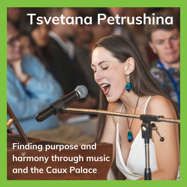 Finding purpose and harmony through music and the Caux Palace Tsvetana 13 Sept 2023