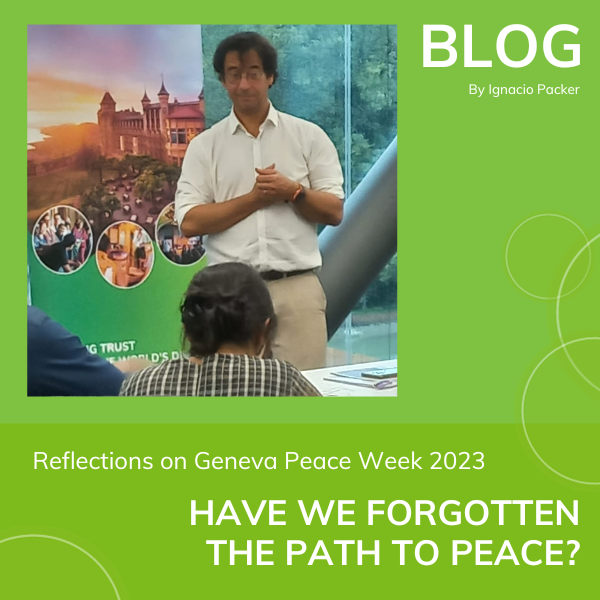 Have we forgotten the path to peace?  Geneva Peace Week 2023 workshop 2 November Ignacio Packer blog square